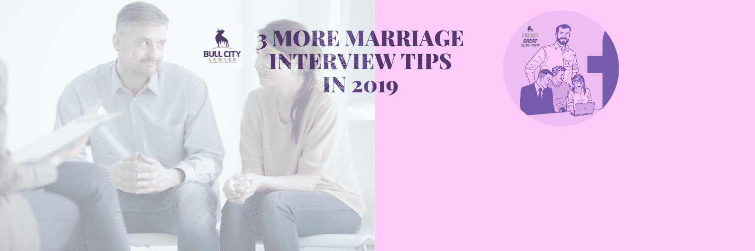 Marriage based interview experience in 2019 3 Tips from Our Interview